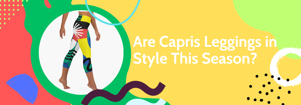 Are Capris Leggings in Style This Season? – Loony Legs