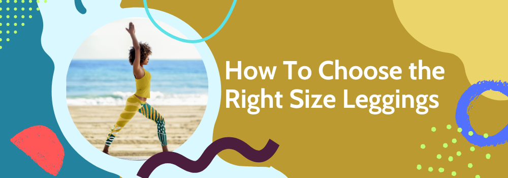 How to Choose the Right Size Leggings: Ultimate Fit Guide