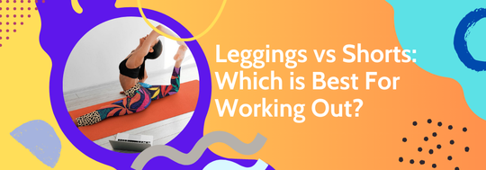 Leggings vs Shorts: Which is Best For Working Out?