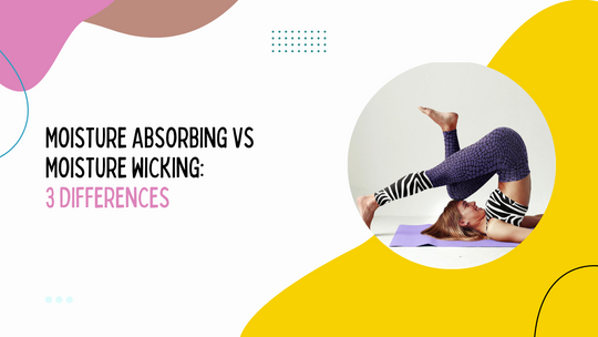 Moisture Absorbing vs Moisture Wicking: 3 Differences