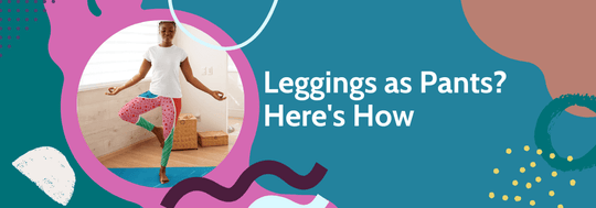 Leggings as Pants? Here's How (and the Best Styles)