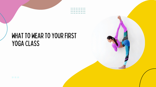 What To Wear To Your First Yoga Class