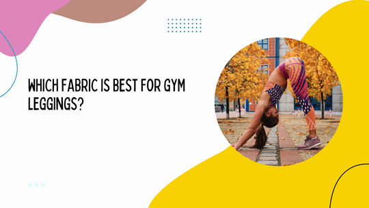 Which Fabric is Best for Gym Leggings?