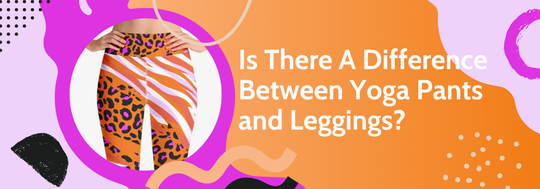 Is There A Difference Between Yoga Pants and Leggings?